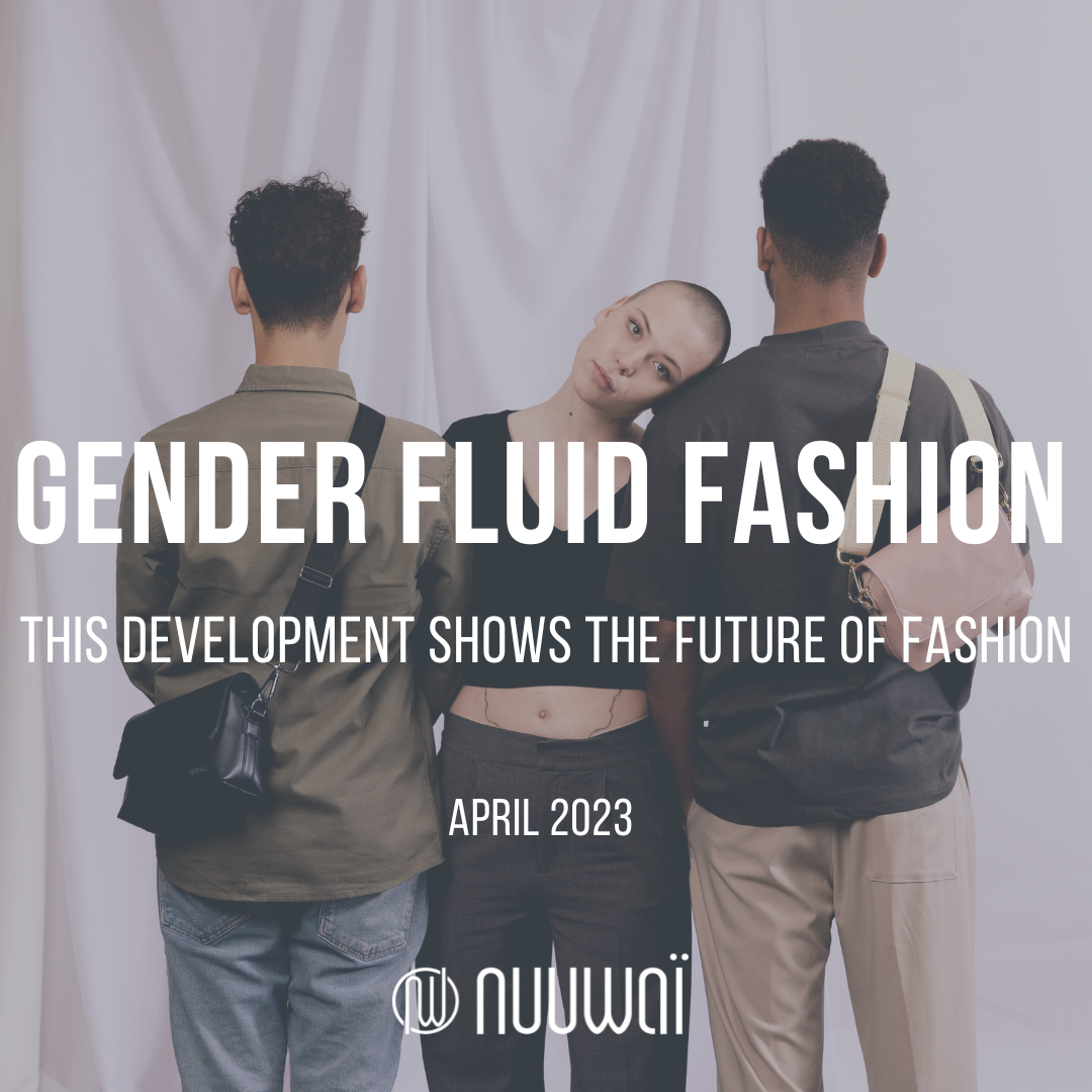 Gender Fluid Fashion: This Development Shows the Future of Fashion